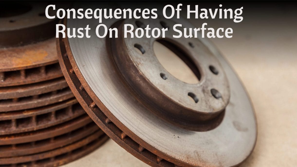 Consequences Of Having Rust On Rotor Surface