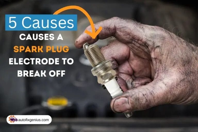 What Causes a Spark Plug Electrode to Break Off? 5 Causes