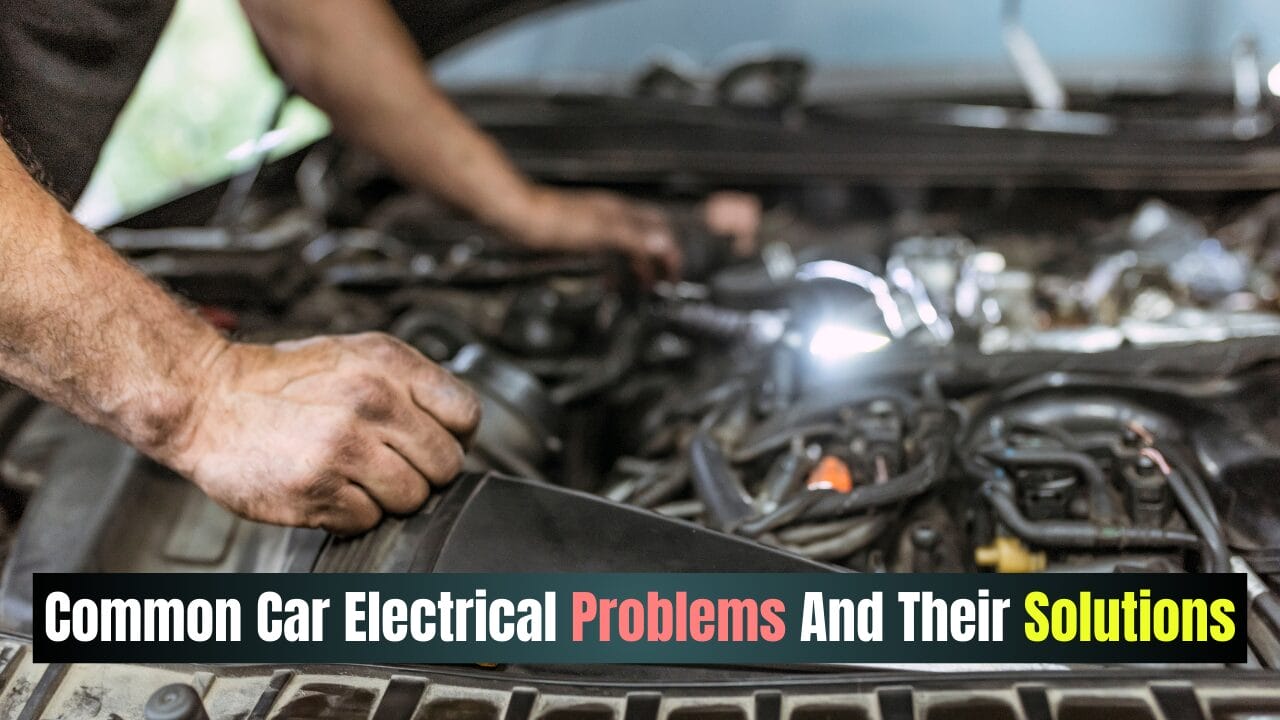 Common Car Electrical Problems And Their Solutions